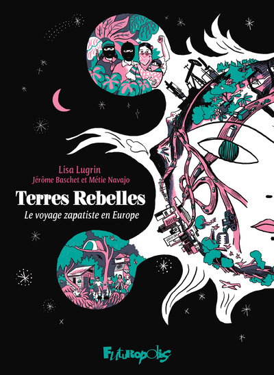 Terres Rebelles, Le Voyage Zapatiste En Europe