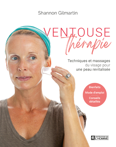 Ventouse Thérapie - Techniques et massages du visage pour une peau revitalisée - Shannon Gilmartin