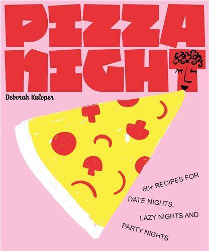 Pizza Night: 60+ recipes for date nights, lazy nights and party nights /anglais