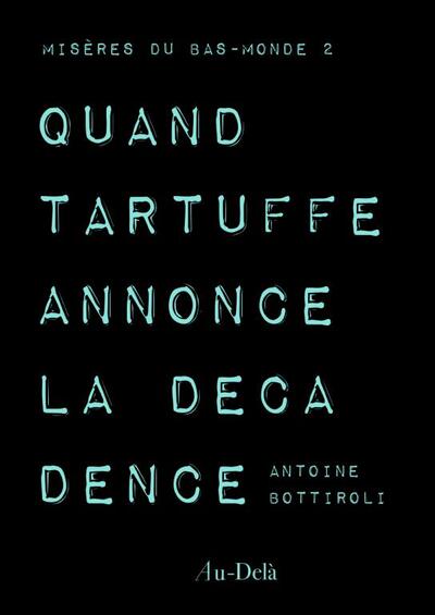 Quand Tartuffe annonce la décadence - Antoine Bottiroli