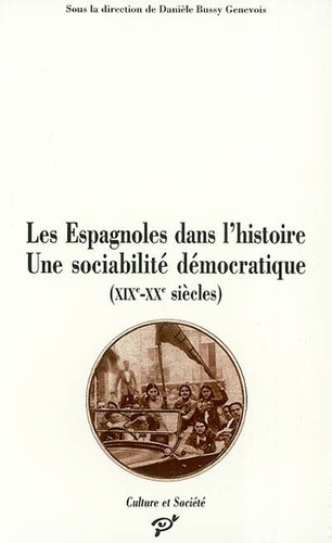 Les Espagnoles dans l'histoire - une sociabilité démocratique, XIXe-XXe siècles - Danièle Bussy Genevois