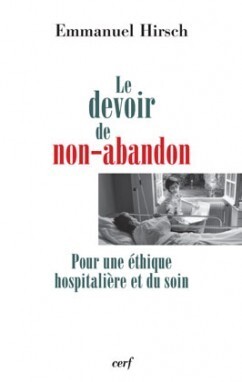 Le Devoir De Non-Abandon - Pour Une Éthique Hospitalière Et Du Soin, Pour Une Éthique Hospitalière Et Du Soin