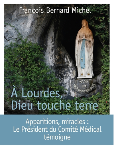 A Lourdes, Dieu touche terre - François-Bernard Michel