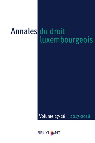 Annales du droit luxembourgeois - Volumes 27-28 - 2017-2018 - Engel Alex