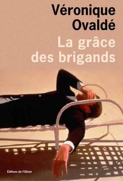 La Grâce Des Brigands - Véronique Ovalde