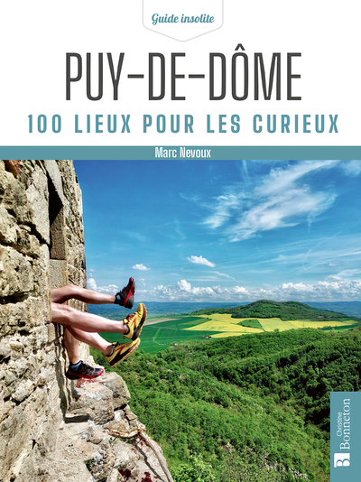 Puy-de-Dôme. 100 lieux pour les curieux - Marc Nevoux