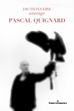 Dictionnaire sauvage Pascal Quignard