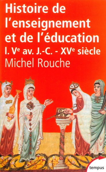 Histoire de l'enseignement et de l'éducation en France - Volume 1