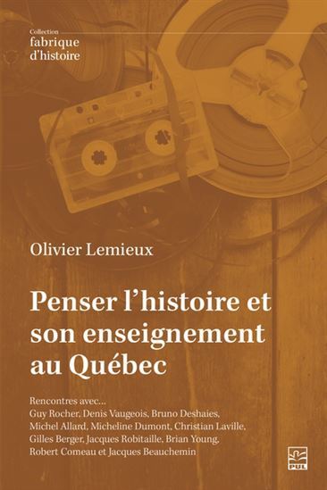 Penser L'Histoire Et Son Enseignement Au Quebec