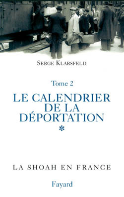 La Shoah En France. Volume 2, Le Calendrier De La Persecution Des Juifs De France. Volume 1