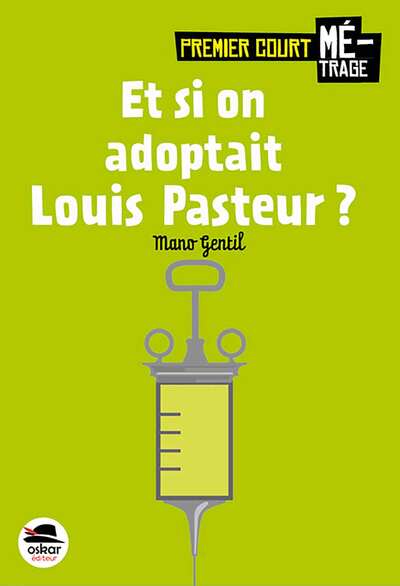 Et Si On Adoptait Louis Pasteur?