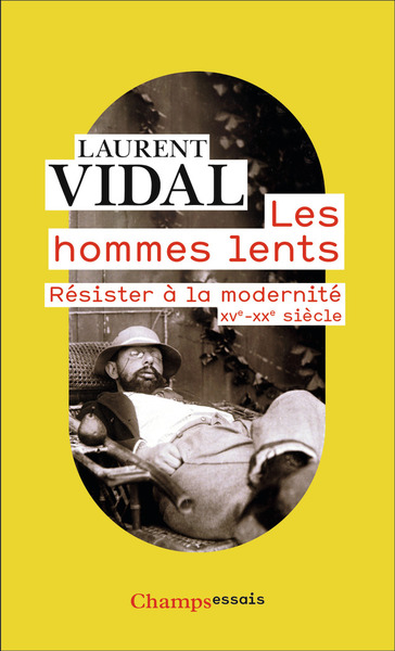 Les Hommes Lents, Résister À La Modernité Xve-Xxe Siècle