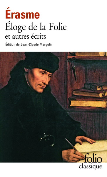 Éloge de la Folie et autres écrits