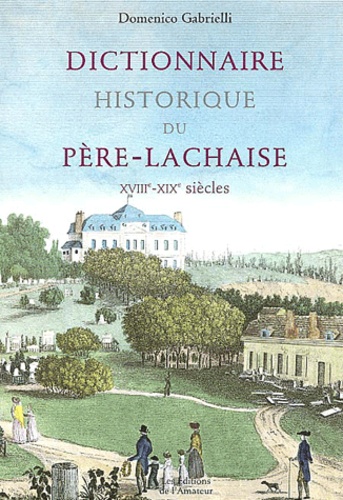 Dictionnaire historique du père Lachaise XVIIIe - Domenico Gabrielli