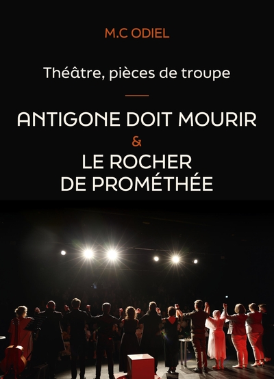 Théâtre, pièces de troupe : Antigone doit mourir - Le rocher de Prométhée