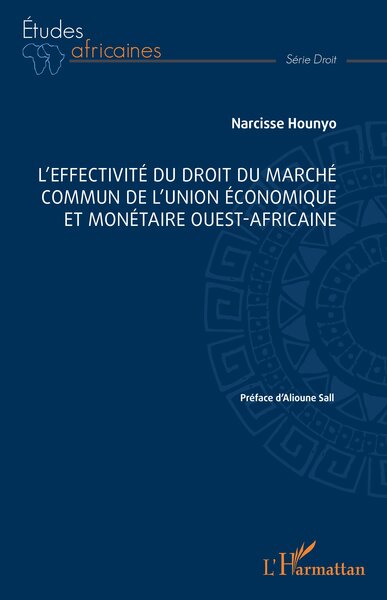 L’effectivité du droit du marché commun de l’Union économique et monétaire ouest-africaine - Alioune Sall