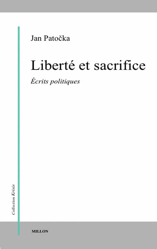 Liberté et sacrifice - Ecrits politiques - Collection 