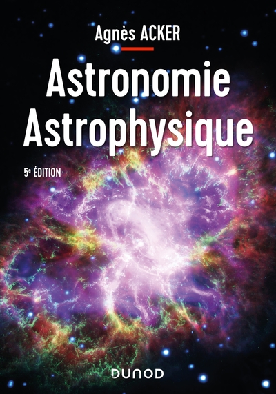 Astronomie Astrophysique - 5e éd. - Agnès Acker