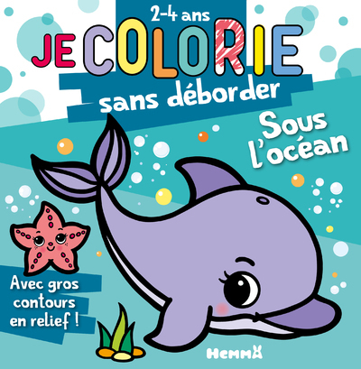 Je colorie sans déborder (2-4 ans) - Sous l'océan T72