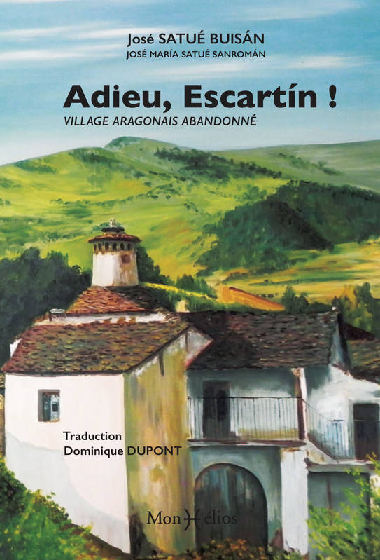 Adieu Escartin : village aragonais abandonné - José Satué Buisan