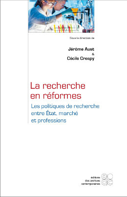 La Recherche En Réformes, Les Politiques De Recherche Entre État, Marché Et Professions