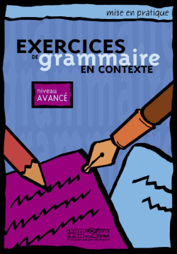 Mise En Pratique : Exercices De Grammaire - Livre De L'Élève (Avancé), Mise En Pratique Grammaire - Avancé - Livre De L'Élève