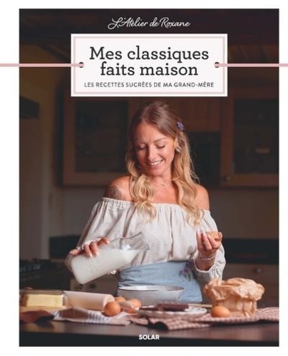 L'Atelier de Roxane - Mes Classiques faits maison