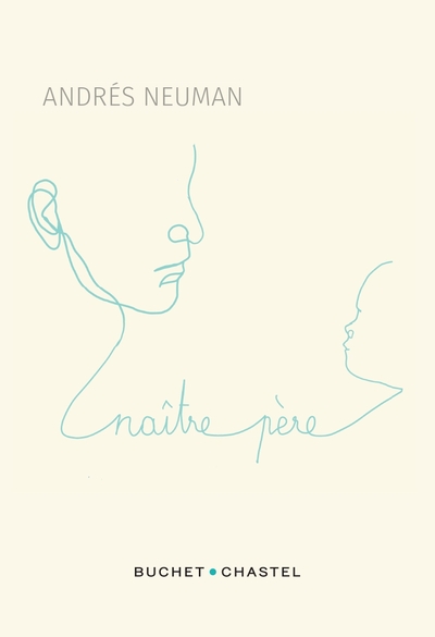 Naître père - Andrés Neuman