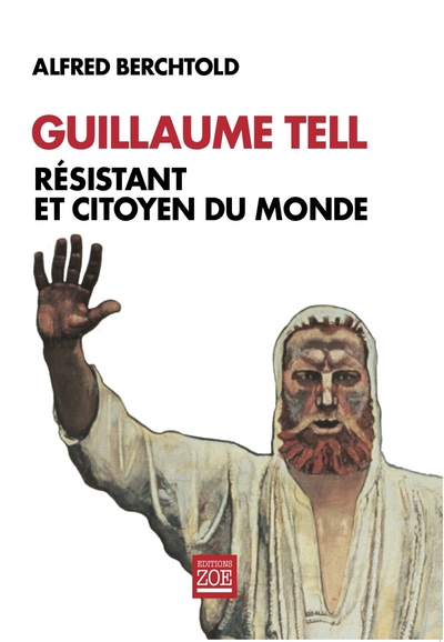 Guillaume Tell, résistant et citoyen du monde