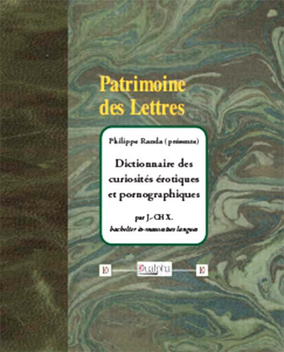 Dictionnaire des curiosités érotiques et pornographiques - Jules Choux