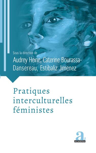 Pratiques interculturelles féministes - Audrey Heine, Caterine Bourassa-Dansereau, Estibaliz Jimenez