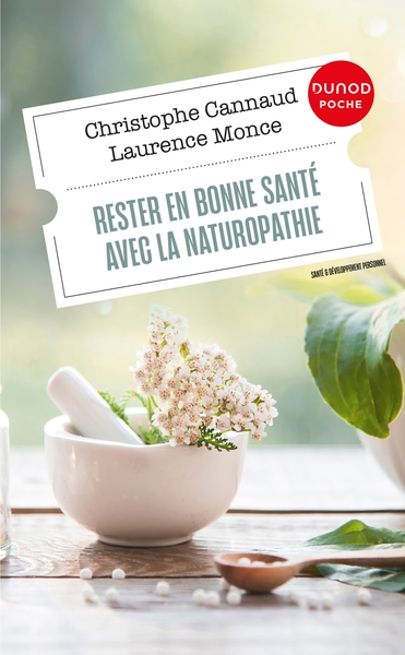 Rester En Bonne Santé Avec La Naturopathie - Christophe Cannaud, Laurence Monce