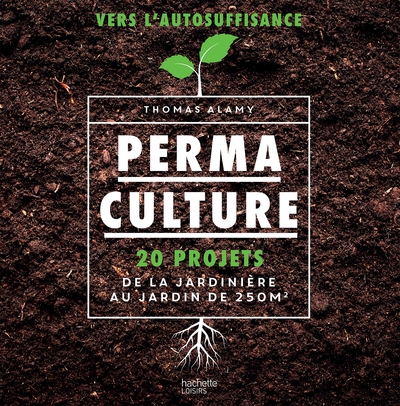 Permaculture / 20 projets, de la jardinière au jardin de 250 m2