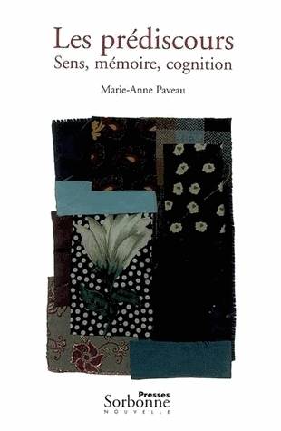 Les Prédiscours, Sens, Mémoire, Cognition - Marie-Anne Paveau