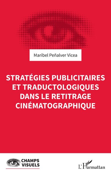 Stratégies publicitaires et traductologiques dans le retitrage cinématographique - Maribel Penalver Vicea