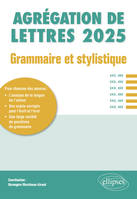 Grammaire Et Stylistique. Agrégation De Lettres 2025