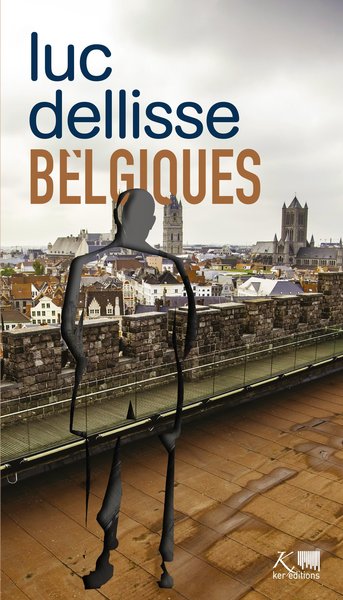 Belgiques - Cet éternel retour - Luc Dellisse