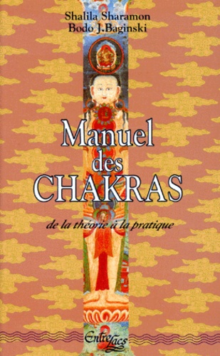 Manuel des Chakras. De la théorie à la pratique