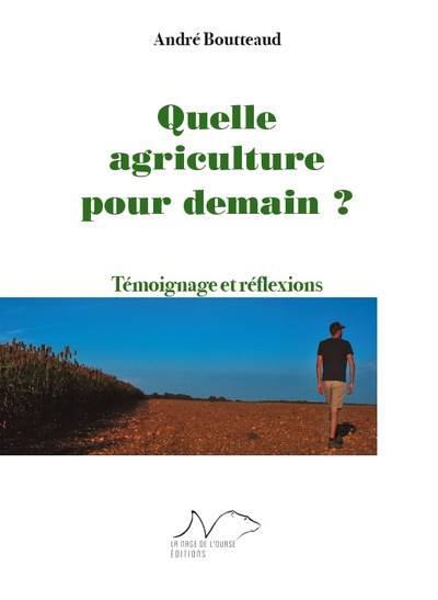 Quelle agriculture pour demain ? - André Boutteaud