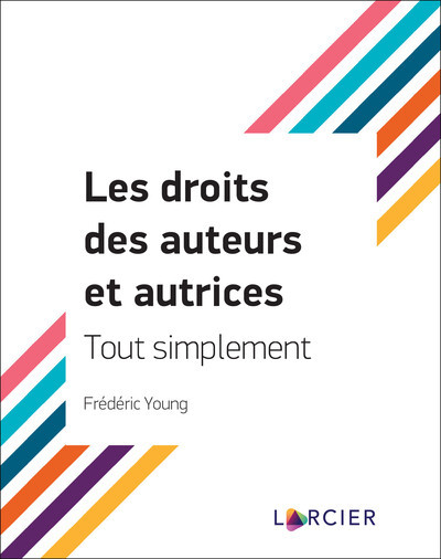 Le droit des auteurs et des autrices. Tout simplement - Frédéric Young