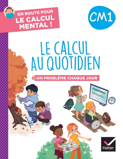 En route pour le calcul mental ! Le calcul au quotidien CM1 - Ed. 2024 - Cahier élève - Maxime Paul