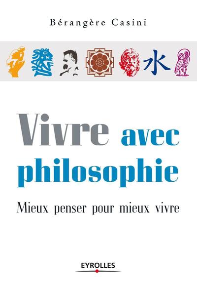 Vivre avec philosophie - Bérangère Casini