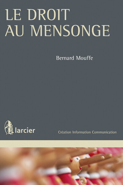 Le droit au mensonge - Bernard Mouffe