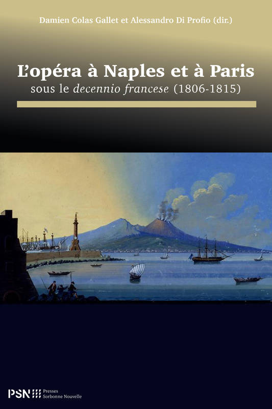 L'opéra à Naples et à Paris sous le decennio francese (1806-1815) - Alessandro Di Profio