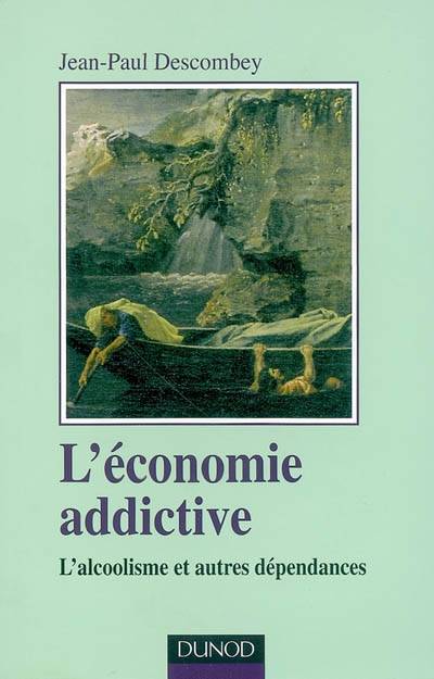 L'économie addictive - L'alcoolisme et autres dépendances