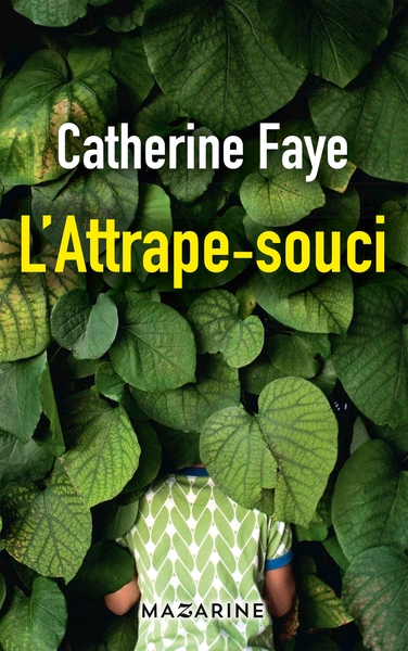 L'attrape-souci - Catherine Faye