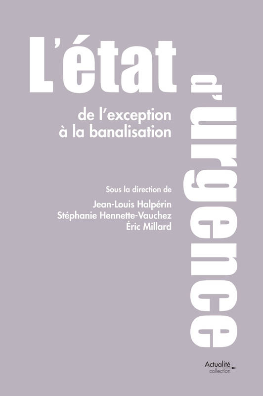 L'état d'urgence : de l'exception à la banalisation - Stéphanie Hennette-Vauchez