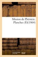 Mission de Phénicie. Planches