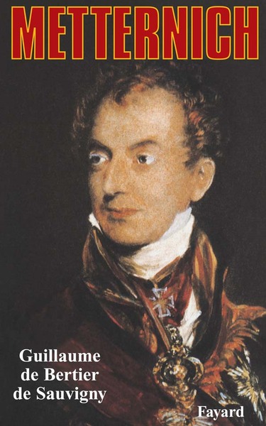 Metternich - Guillaume de Bertier de Sauvigny