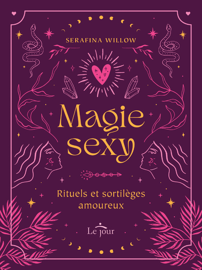 MAGIE SEXY - Rituels et sortilèges amoureux